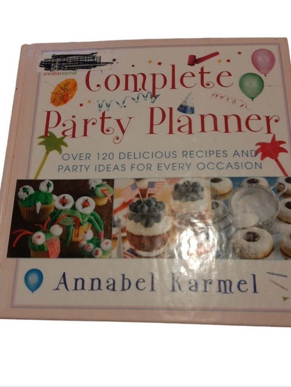 Annabel Karmel Complete Party Planner 120+ Recipes Party Ideas Hardcover
